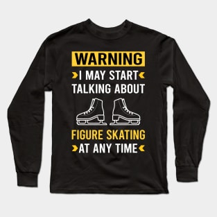 Warning Figure Skating Skate Skater Long Sleeve T-Shirt